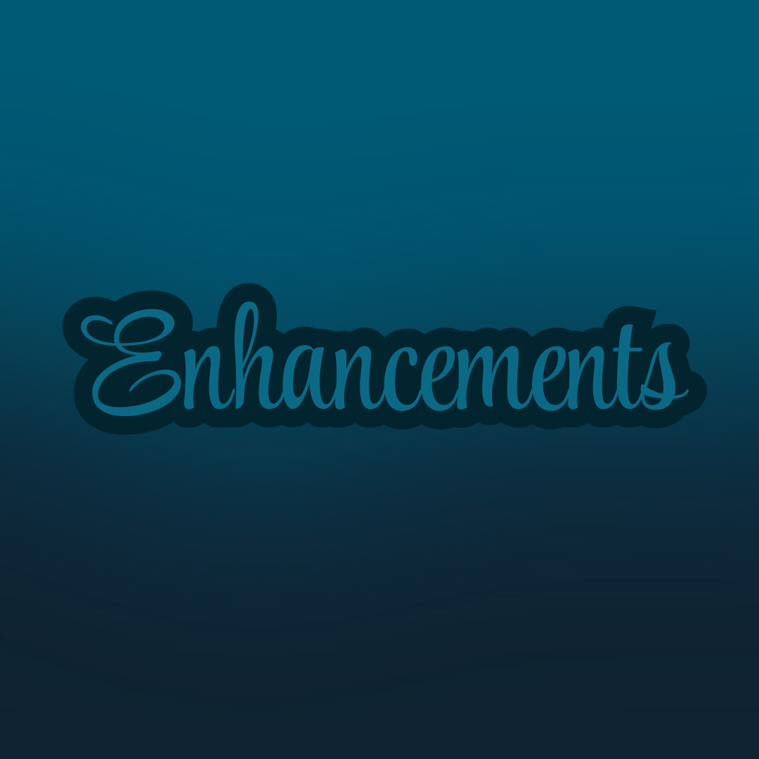 Enhancements